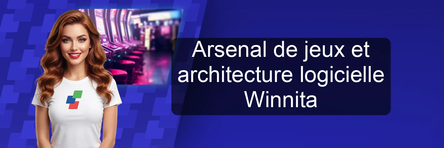 Arsenal de jeux et architecture logicielle Winnita Arsenal de jeux et architecture logicielle Winnita