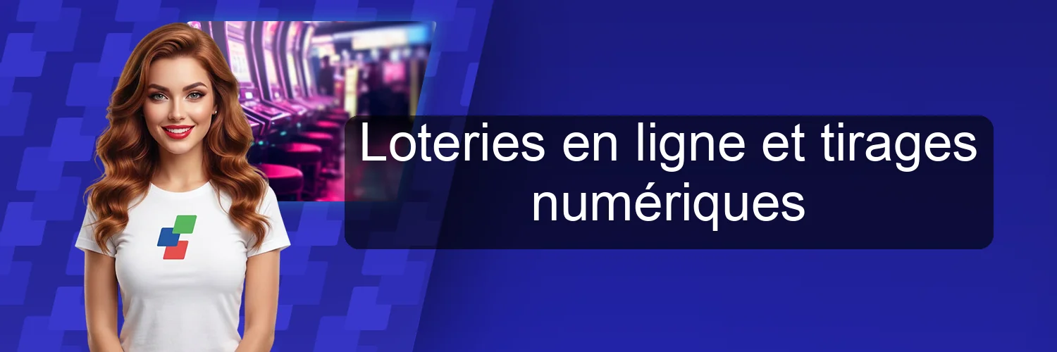 Loteries en ligne et tirages numériques Loteries en ligne et tirages numériques