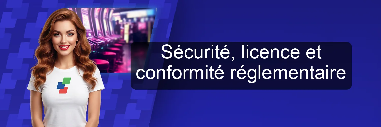Sécurité, licence et conformité réglementaire Sécurité, licence et conformité réglementaire