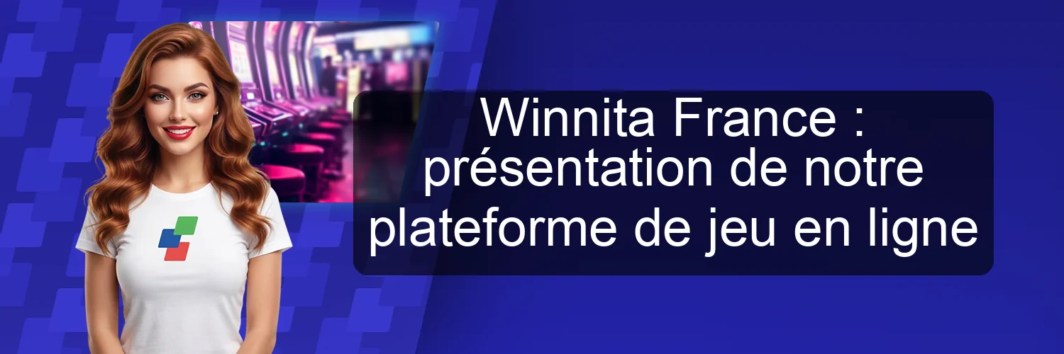 Winnita France : présentation de notre plateforme de jeu en ligne Winnita France : présentation de notre plateforme de jeu en ligne